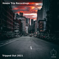 VA - Tripped Out 2021 [House Trip Recordings]