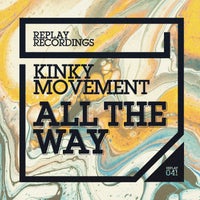Kinky Movement - All the Way [Replay Recordings]