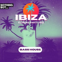 VA - Nothing But...Ibiza Closing Party 2023 Bass House NBIBIZAC2303