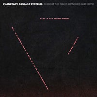 Planetary Assault Systems - In from the Night (Pas Edit) album artwork