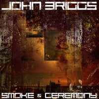 John Briggs - Smoke & Ceremony [ARC215SD1]