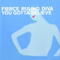 Fierce Ruling Diva - You Gotta Believe (Original '91 Atomix) album artwork