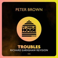 Peter Brown - Troubles (Richard Earnshaw Revision) album artwork