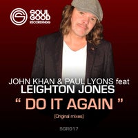 John Khan & Paul Lyons - Do It Again (feat. Leighton Jones) [Soul Good Recordings]