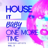 VA - House It Baby One More Time, Vol. 3 [Weekend Warriors]