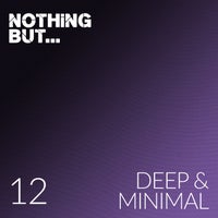 VA - Nothing But... Deep & Minimal, Vol. 12 [NBDM12]
