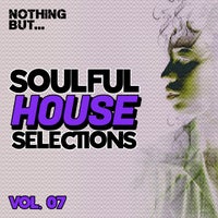 VA - Nothing But... Soulful House Selections, Vol. 07 NBSHVS07