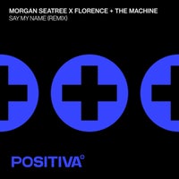 Morgan Seatree & Florence + the Machine - Say My Name (Remix) album artwork