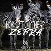 Hokkaido Miners - Zebra [Noixy Records]
