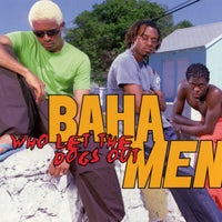 Baha Men - Who Let The Dogs Out album artwork