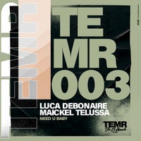 Luca Debonaire Maickel Telussa - NEED U BABY [TEM003]
