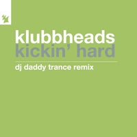 Klubbheads - Kickin' Hard (DJ Daddy Trance Remix) album artwork