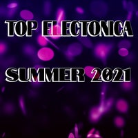 VA - Top Electonica Summer 2021 [Atomrise Sounds]