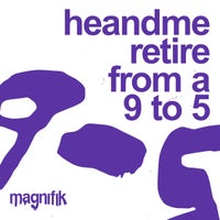 HeAndMe - Retire from a 9 to 5 (Original Mix) album artwork