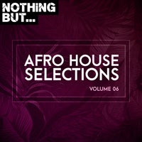 VA - Nothing But... Afro House Selections, Vol. 06 [NBAHS06]