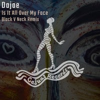 Dajae - Is It All Over My Face (Black V Neck Remix) album artwork