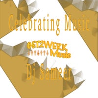 DJ Sameer - Celebrating Music [GET2WERK MUSIC]