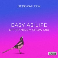 Deborah Cox & Offer Nissim - Easy As Life (Show Mix) [Offer Nissim]
