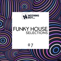 VA - Nothing But... Funky House Selections, Vol. 07 [NBFNKHS07]