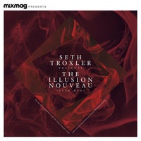 /VA - Mixmag Presents Seth Troxler_ The Illusion Nouveau (DJ Mix)