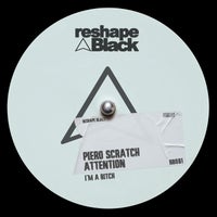 Piero Scratch - Attention (I'm A Bitch) [RB81]