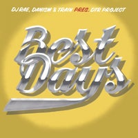 Danism & Train (UK) & DJ Rae & DTR Project - Best Days - (SoSure Music)