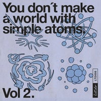 VA - You Don't Make a World with Simple Atoms, Vol. 2 [LATIDO008X]