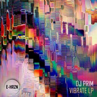 DJ Prim - Vibrate LP EHRZNLP001