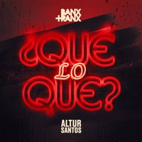 Banx & Ranx & Altur Santos - ¿Que Lo Que? album artwork
