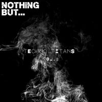 VA - Nothing But... Techno Titans Vol. 01 [NBTTITAN01]