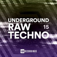 VA - Underground Raw Techno Vol. 15 [LW Recordings]
