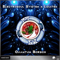 Electrosoul System & Liquitek - Quantum Borsch [Kos.Mos.Music]