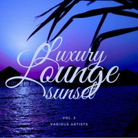 VA - Luxury Lounge Sunset, Vol. 3 [Paradise City]