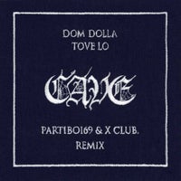 Dom Dolla & Tove Lo - CAVE (Partiboi69 & X CLUB. Remix) album artwork