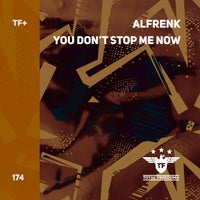 Alfrenk - You Don t Stop Me Now [Total Freedom +]