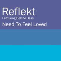 Reflekt - Need To Feel Loved (feat. Delline Bass) [Adam K & Soha Vocal Mix] album artwork
