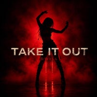 Dwill - TAKE IT OUT album artwork
