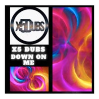 X5 Dubs - Down on Me album artwork
