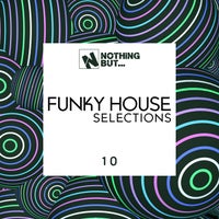 VA - Nothing But... Funky House Selections, Vol. 10 [NBFNKHS10]