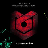 Andre Guarda Feeling Pump & Agatha Marques - Take Over [House Machine]