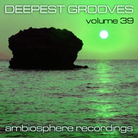 VA - Deepest Grooves, Vol. 39 - (Ambiosphere Recordings)