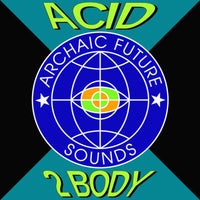 VA - Acid 2 Body [Archaic Future Sounds]