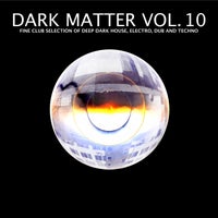 VA - Dark Matter, Vol. 10 - Fine Club Selection of Deep Dark House, Electro, Dub and Techno [FLAC]
