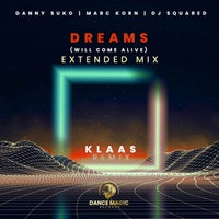 Danny Suko & Marc Korn - Dreams (Will Come Alive) [feat. DJ Squared] [Klaas Remix] album artwork