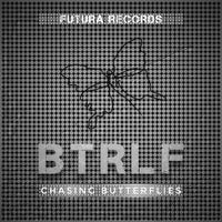 BTRLF - Chasing Butterflies [Futura Records]