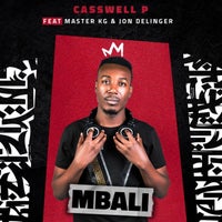Casswell P - Mbali (feat. Master KG & Jon Delinger) [Wanitwa Mos Entertainment]