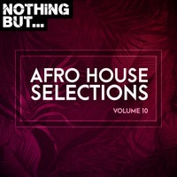VA - Nothing But... Afro House Selections, Vol. 10 [NBAHS10]