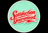 Satisfaction Guaranteed.