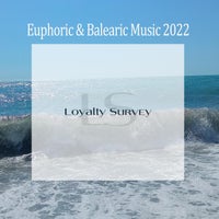 VA - Euphoric & Balearic Music 2022 [Loyalty Survey]