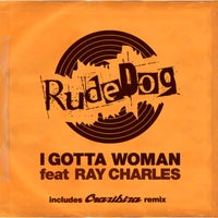 Rudedog - I Gotta Woman (feat. Ray Charles) [Radio Edit] album artwork